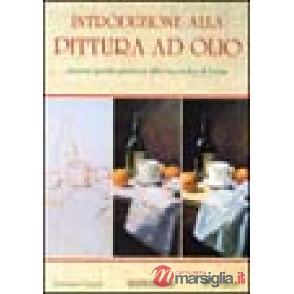 Introduzione alla pittura ad olio. Ediz. illustrata