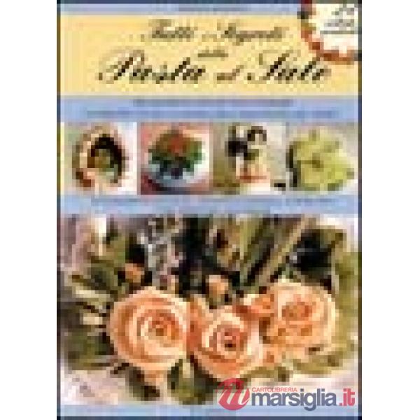 Tutti i segreti della pasta al sale. Procedimenti inediti per ottenere un impasto facile da modellare e resistere nel tempo