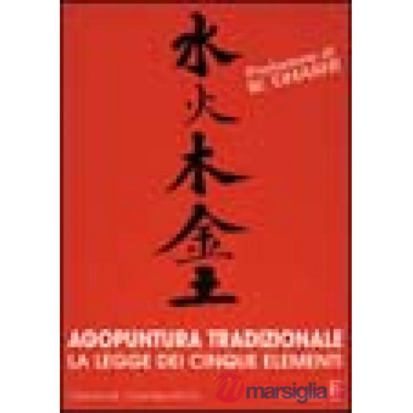 Agopuntura tradizionale. La legge dei cinque elementi
