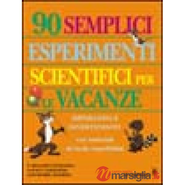 Novanta semplici esperimenti scientifici per le vacanze