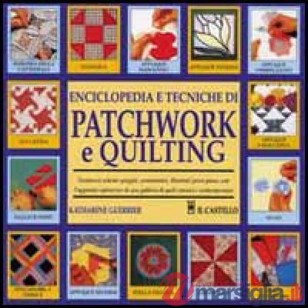 Enciclopedia e tecniche di patchwork e quilting