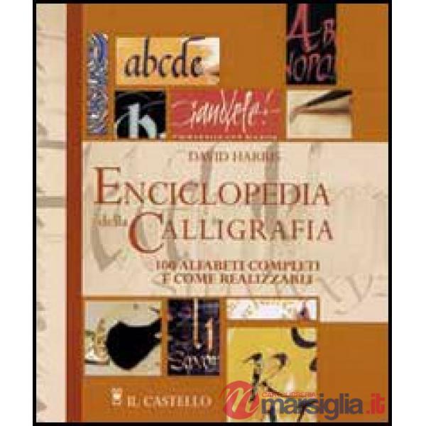 Enciclopedia della calligrafia. 100 alfabeti completi e come realizzarli