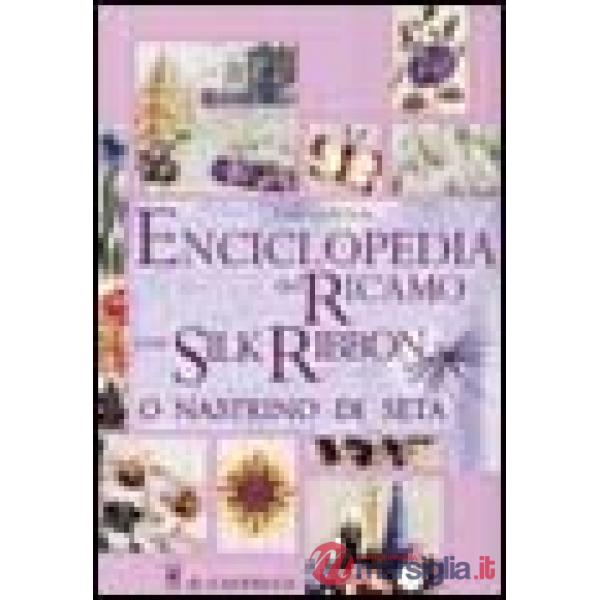 Enciclopedia del ricamo con silk ribbon o nastrino di seta