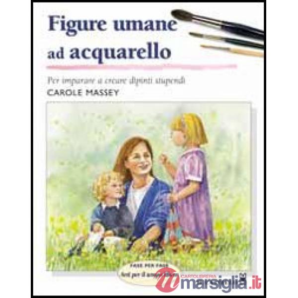 Figure umane ad acquarello. Ediz. illustrata