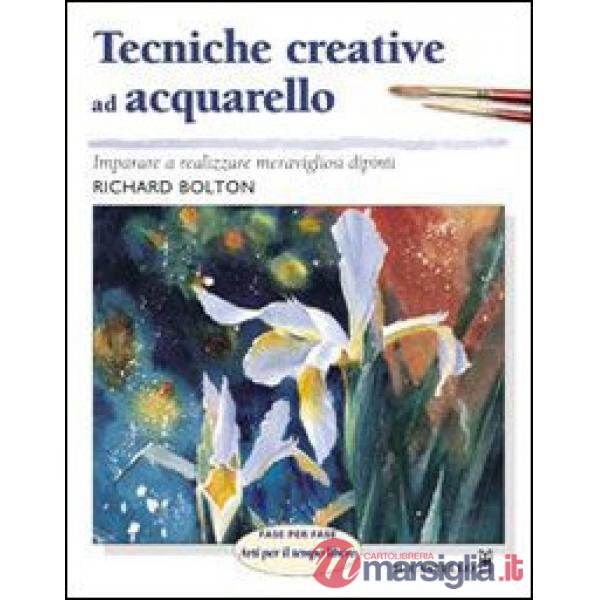 Tecniche creative ad acquarello. Ediz. illustrata
