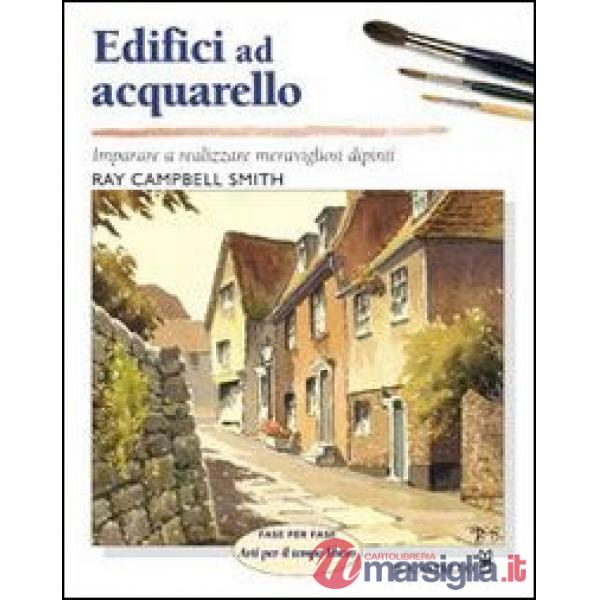 Edifici ad acquarello. Ediz. illustrata