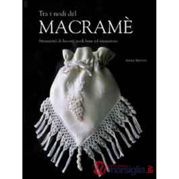 Tra i nodi del macramè. Ediz. illustrata