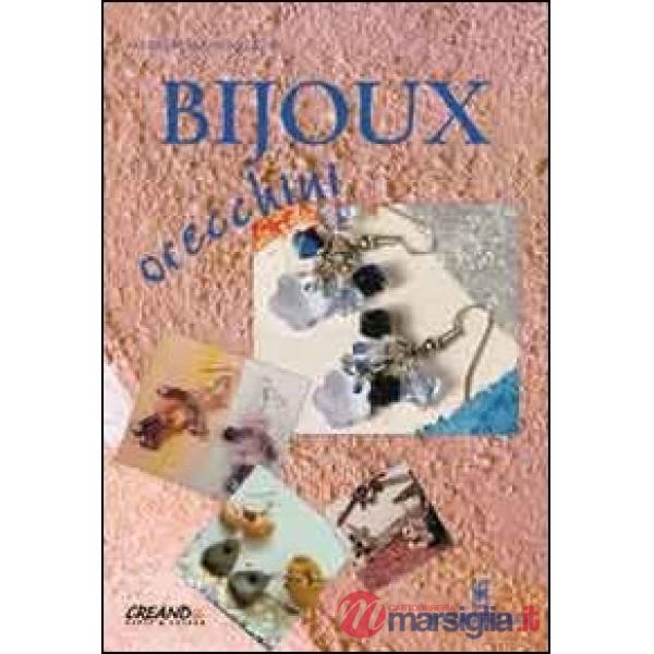Bijoux orecchini. Ediz. illustrata