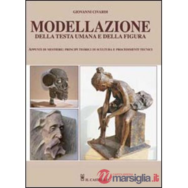 Modellazione della testa umana e figura. Ediz. illustrata