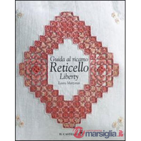 Guida al ricamo reticello liberty. Ediz. illustrata
