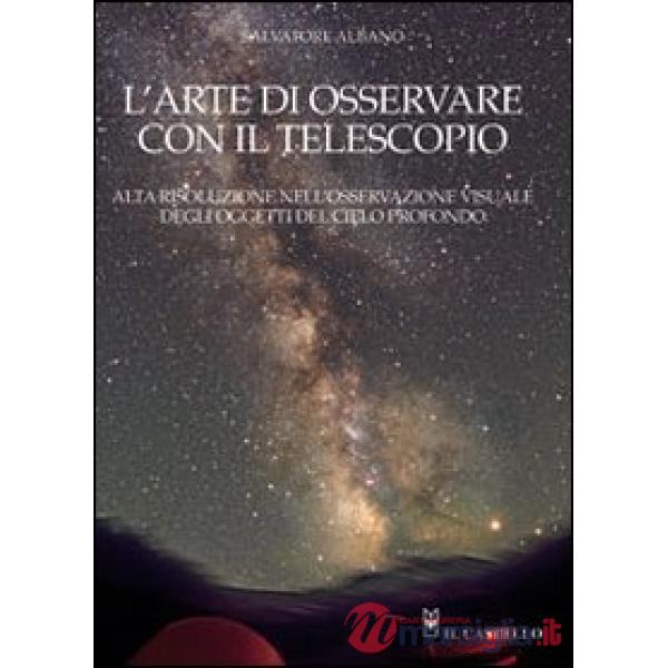 Arte di osservare con il telescopio. Ediz. illustrata (L')