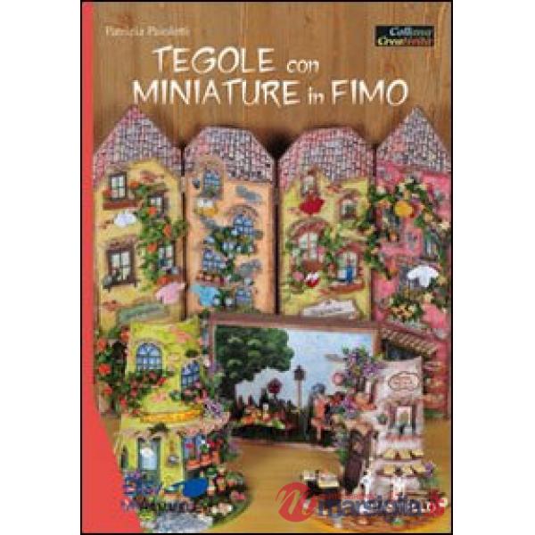 Tegole con miniature in fimo. Ediz. illustrata