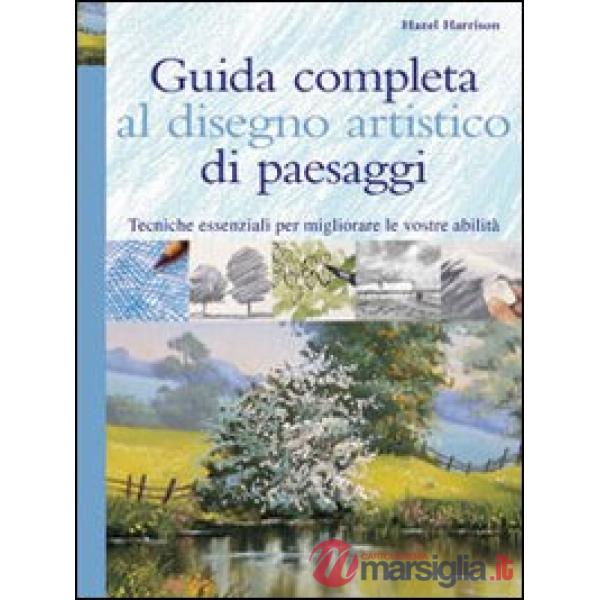 Guida completa al disegno artistico di paesaggi. Ediz. illustrata