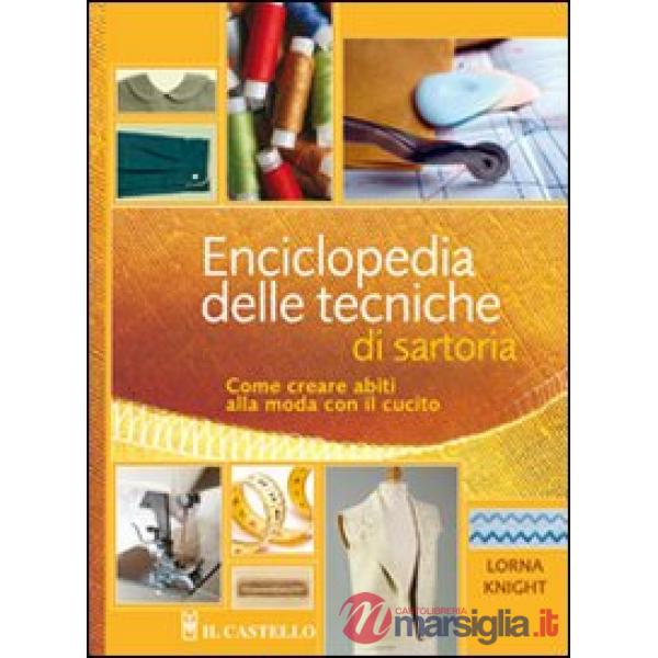 Enciclopedia delle tecniche di sartoria. Come creare abiti alla moda con il cucito