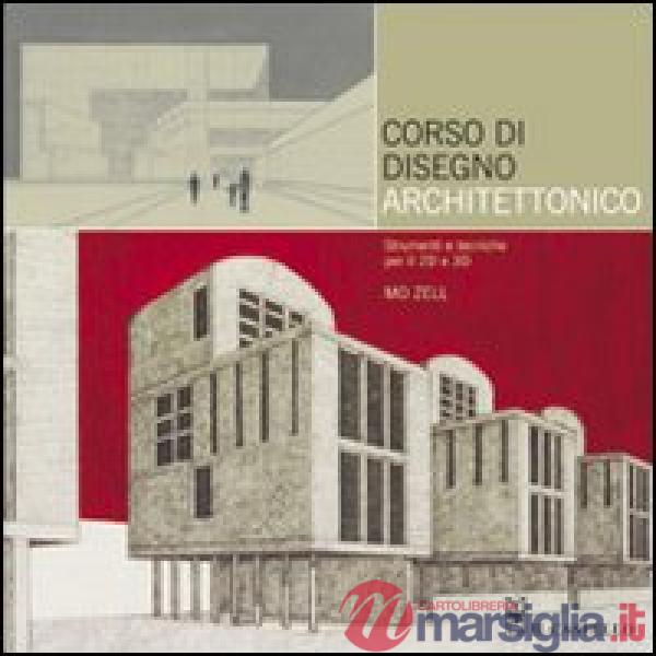 Corso di disegno architettonico. Ediz. illustrata