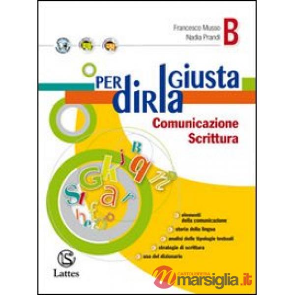 PER DIRLA GIUSTA VOL. B COMUNICAZIONE SCRITTURA