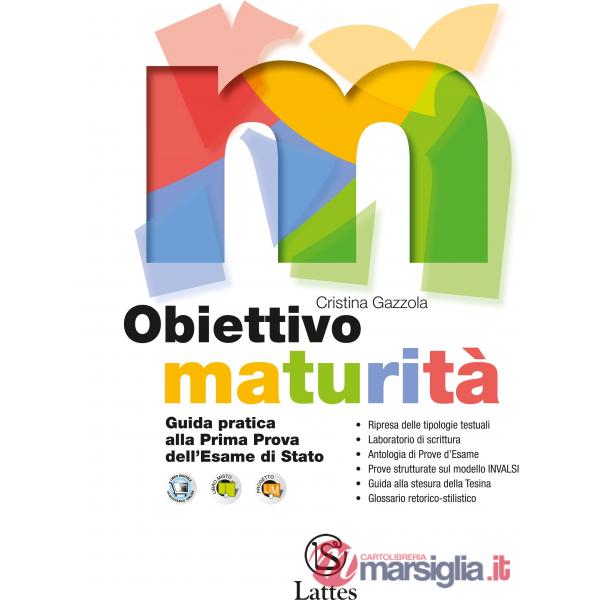 OBIETTIVO MATURITA GUIDA PRATICA ALLA PRIMA PROVA DELL'ESAME DI STATO