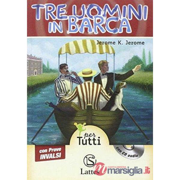 TRE UOMINI IN BARCA CON CD AUDIO E PROVE INVALSI