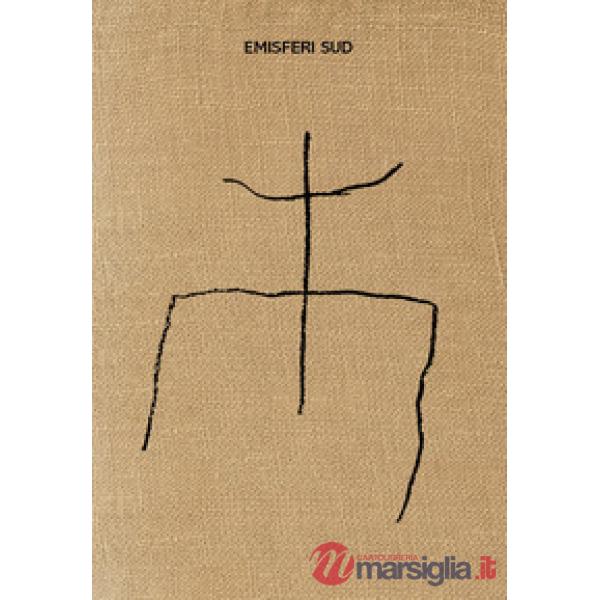 Michele Ciacciofera. Emisferi Sud. Catalogo della mostra (Nuoro, 1 dicembre 2017-25 febbraio 2018). Ediz. italiana e inglese