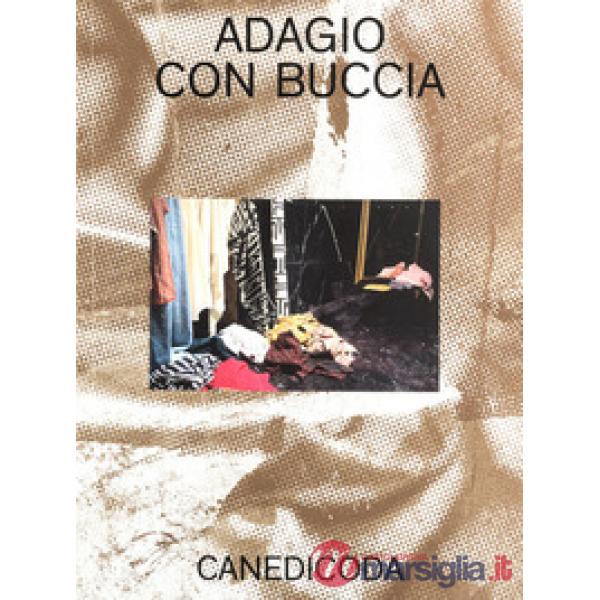 Canedicoda. Adagio con buccia. Ediz. illustrata