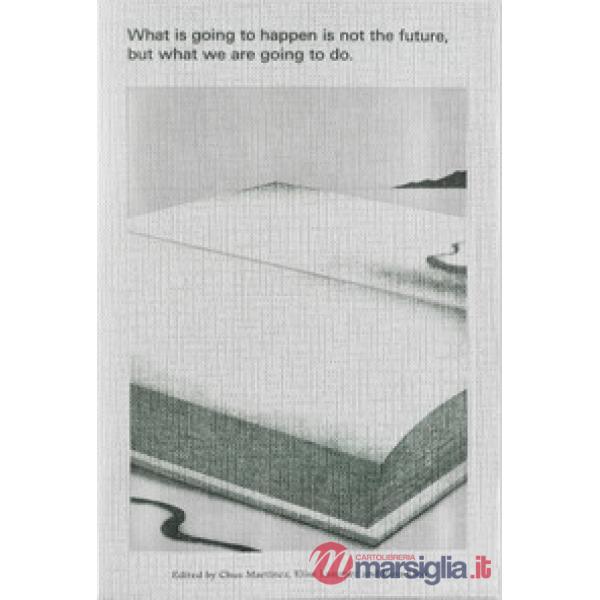 What is going to happen is not the future, but what we are going to do. Ediz. inglese e spagnola