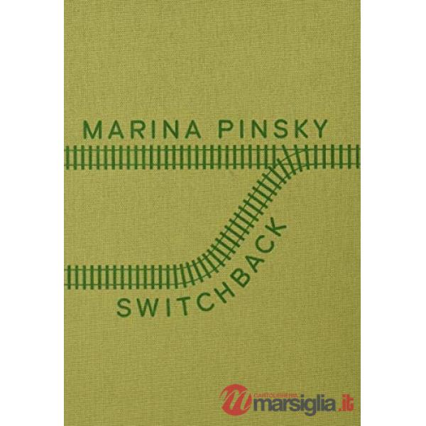 Marina Pinsky. Switchback. Ediz. italiana e inglese