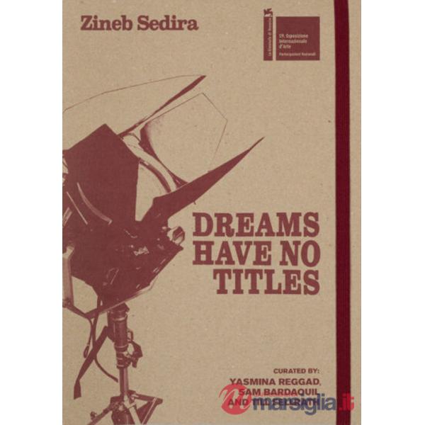 Zineb Sedira. Dreams have no titles. Ediz. illustrata