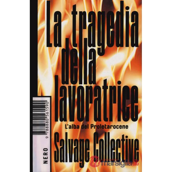 Tragedia della lavoratrice. L'alba del Proletarocene (La)