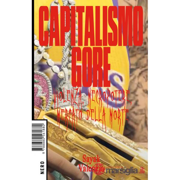 Capitalismo gore. Violenza, necropotere, mercato della morte