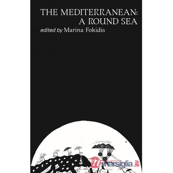 Mediterranean: a round sea. Ediz. bilingue (The)