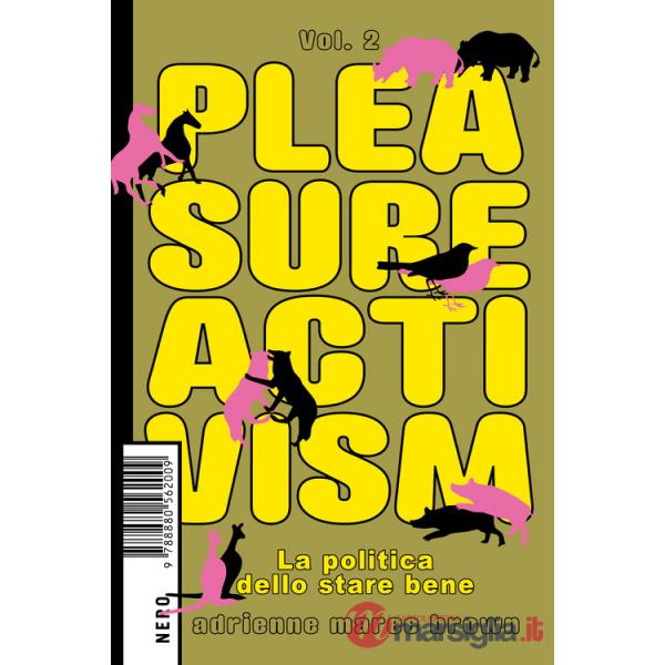 Pleasure activism. La politica dello stare bene. Vol. 2