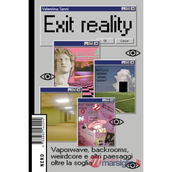 Exit reality. Vaporwave, backrooms, weirdcore e altri paesaggi oltre la soglia