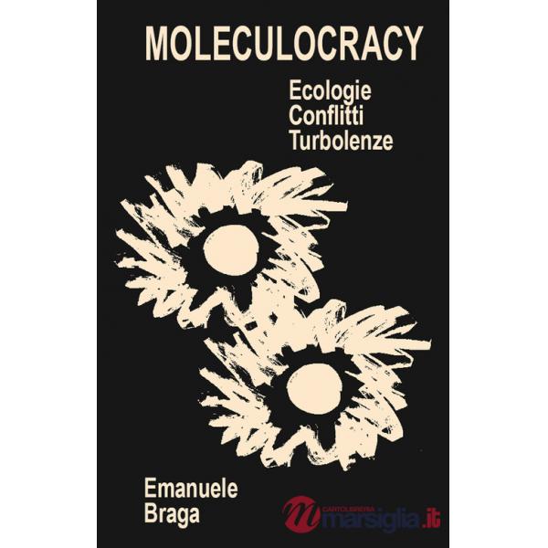 Moleculocracy. Ecologie, conflitti, turbolenze