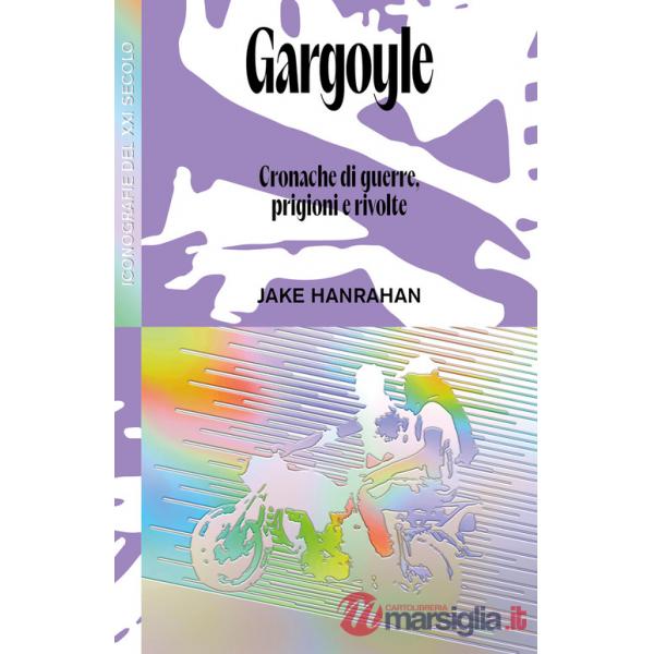 Gargoyle. Cronache di guerre, prigioni e rivolte