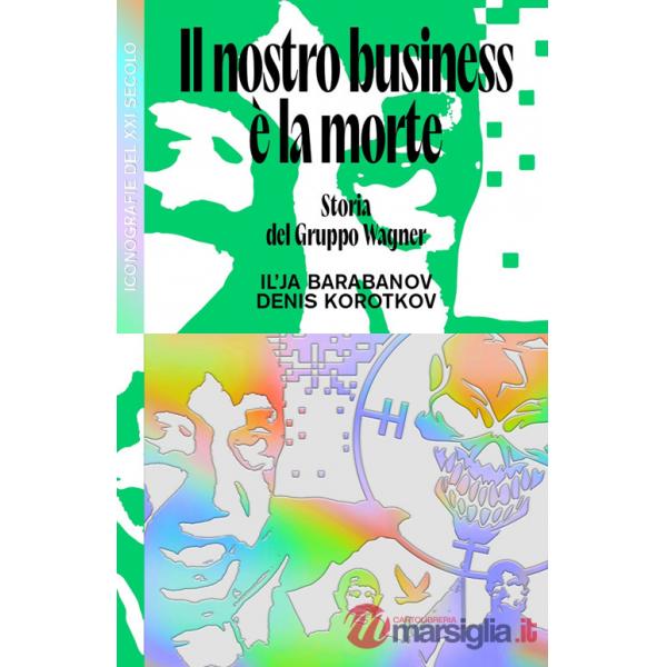 Nostro business è la morte. Storia del Gruppo Wagner (Il)