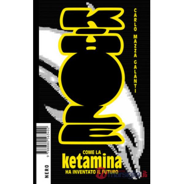 K-Hole. Come la ketamina ha inventato il futuro