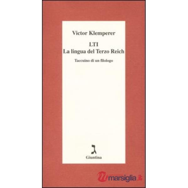 LTI. La lingua del Terzo Reich. Taccuino di un filologo
