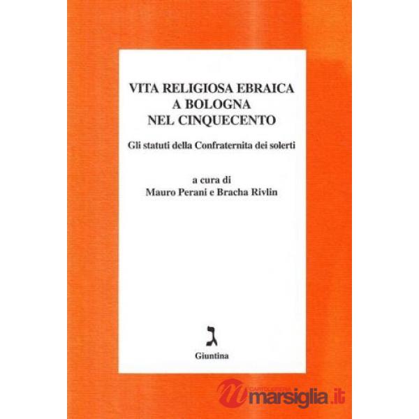 Vita religiosa ebraica a Bologna nel Cinquecento. Gli statuti della Confraternita dei Solerti