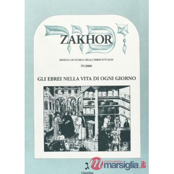 Zakhor. Rivista di storia degli ebrei d'Italia. Vol. 4: Gli ebrei nella vita di ogni giorno