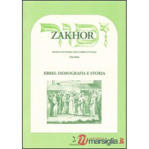 Zakhor. Rivista di storia degli ebrei d'Italia (2004). Vol. 7: Ebrei: demografia e storia