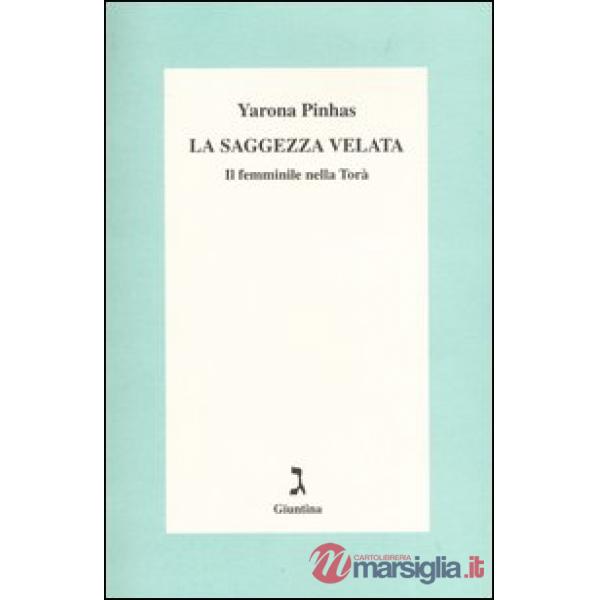 Saggezza velata. Il femminile nella Torà (La)