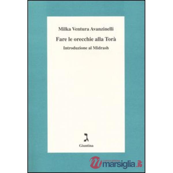 Fare le orecchie alla Torà. Introduzione al Midrash