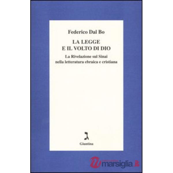 Legge e il volto di Dio. La rivelazione sul Sinai nella letteratura ebraica e cristiana (La)