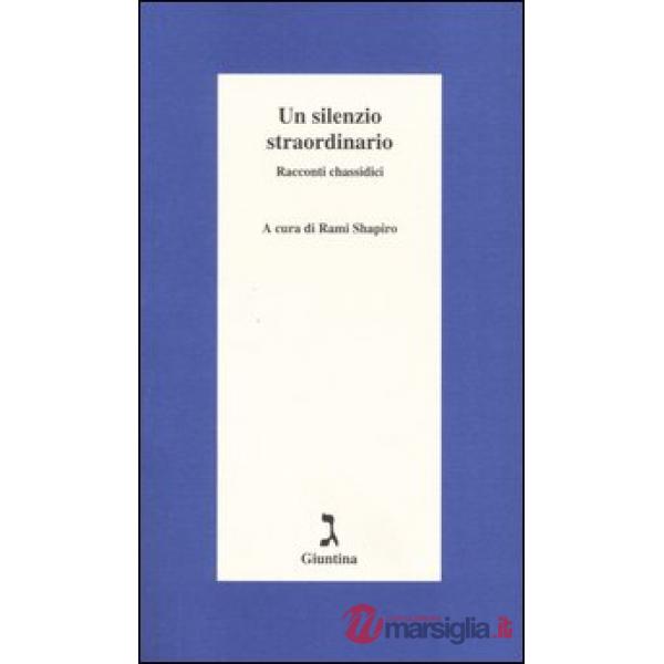 Silenzio straordinario. Racconti chassidici (Un)