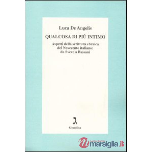 Qualcosa di più intimo. Aspetti della scrittura ebraica del Novecento italiano: da Svevo a Bassani
