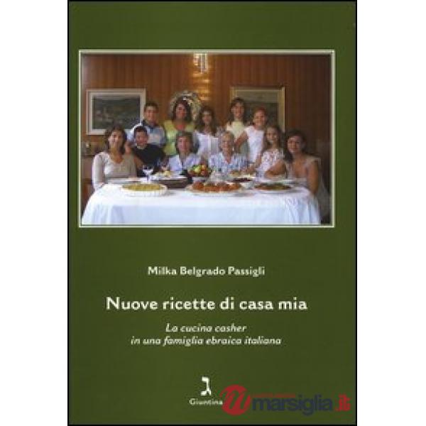 Nuove ricette di casa mia. La cucina casher in una famiglia ebraica italiana