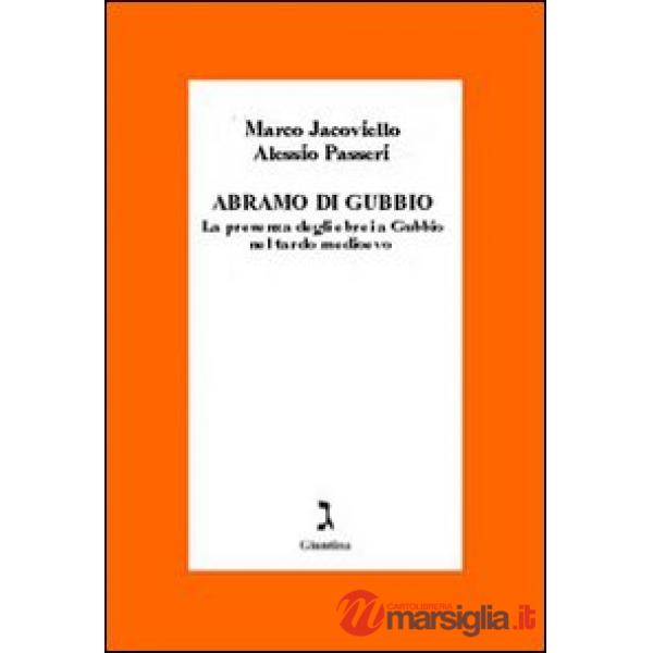 Abramo di Gubbio. La presenza degli ebrei a Gubbio nel tardo Medioevo