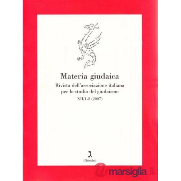 Materia giudaica. Rivista dell'Associazione italiana per lo studio del giudaismo (2007). vol. 1-2