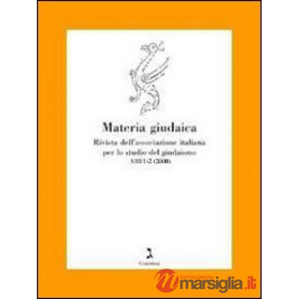 Materia giudaica. Rivista dell'Associazione italiana per lo studio delgiudaismo (2008) vol. 1-2