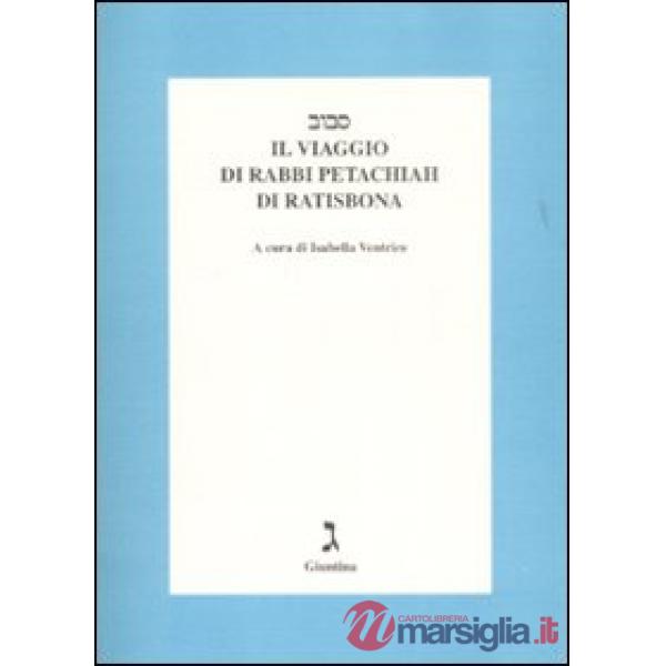 Viaggio di rabbi Petachiah di Ratisbona. Testo a fronte ebraico (Il)